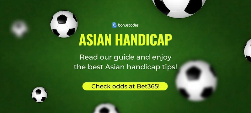 Popular types of Asian handicaps you can choose to bet on